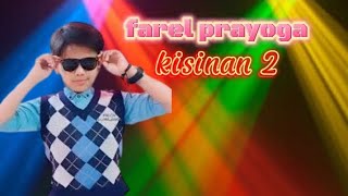 FAREL PRAYOGA 'KISINAN 2'