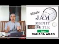 Sistem Jam, Menit, Detik, Kurang-Lebih dalam Bahasa Arab #12