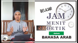 Sistem Jam, Menit, Detik, Kurang-Lebih dalam Bahasa Arab #12