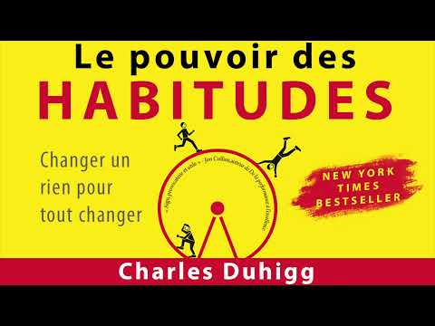 Le pouvoir des habitudes. Changer un rien pour tout changer. Charles Duhigg. Livre audio