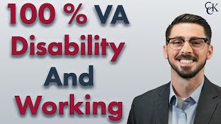 100% VA Disability Rating and Working: When Disabled Veterans Can Work