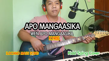 APO MANGAASIKA- WEN APO MANGAASIKA- ILOCANO MASS SONG- ( KYRIE ) Kidd Saing Cover