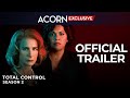 Acorn TV Exclusive | Total Control Season 2 | Official Trailer