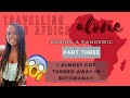 TRAVELLING TO AFRICA ALONE DURING A PANDEMIC || PART THREE: ADDIS ABABA TO GABORONE (I MADE IT!!!)