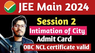 JEE Main 2024 | Session 2 intimation of City| April Session Admit Card 2024 | How to Download #jee