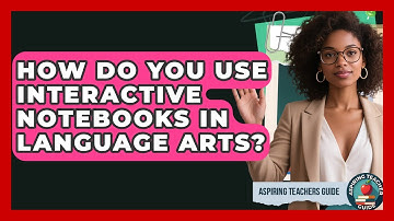 How Do You Use Interactive Notebooks In Language Arts? - Aspiring Teacher Guide