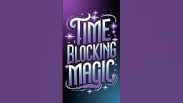 Time Blocking Magic