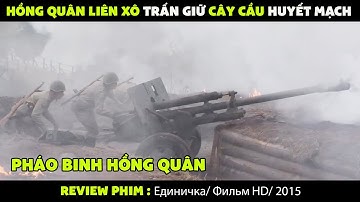 Review phim : Hồng quân liên xô trấn giữ câu cầu trọng điểm trước sự tiến công của quân Đức.