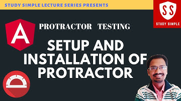 Installation and Setup of Protractor Node and NPM | Testing Angular Website | Study Simple Series