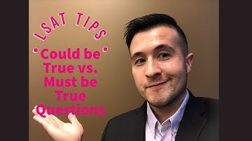 LSAT Help: Must be True vs  Could be True Questions (Logic Games)
