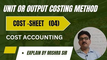 COST SHEET (04)|UNIT OR OUTPUT COSTING METHOD| COST ACCOUNTING| B.COM,BBA,B.COM(H) ETC