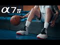Sony a7iv  sony 35mm 18  basketball commercial 