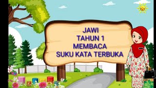 JAWI TAHUN 1- MEMBACA SUKU KATA TERBUKA