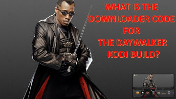 What is the downloader code for the excellent Daywalker Kodi Build
