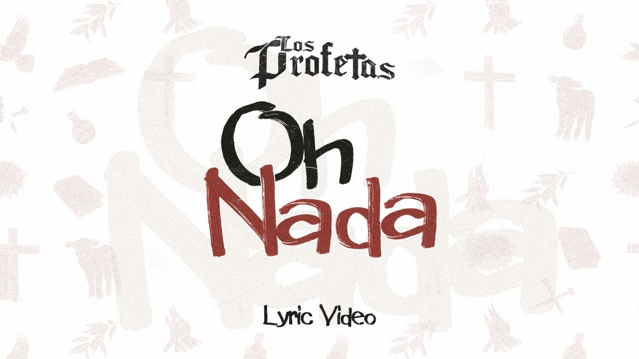 Los Profetas - Oh Nada (Video Lyric)