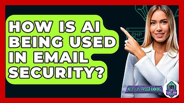 How Is AI Being Used In Email Security? - Next LVL Programming