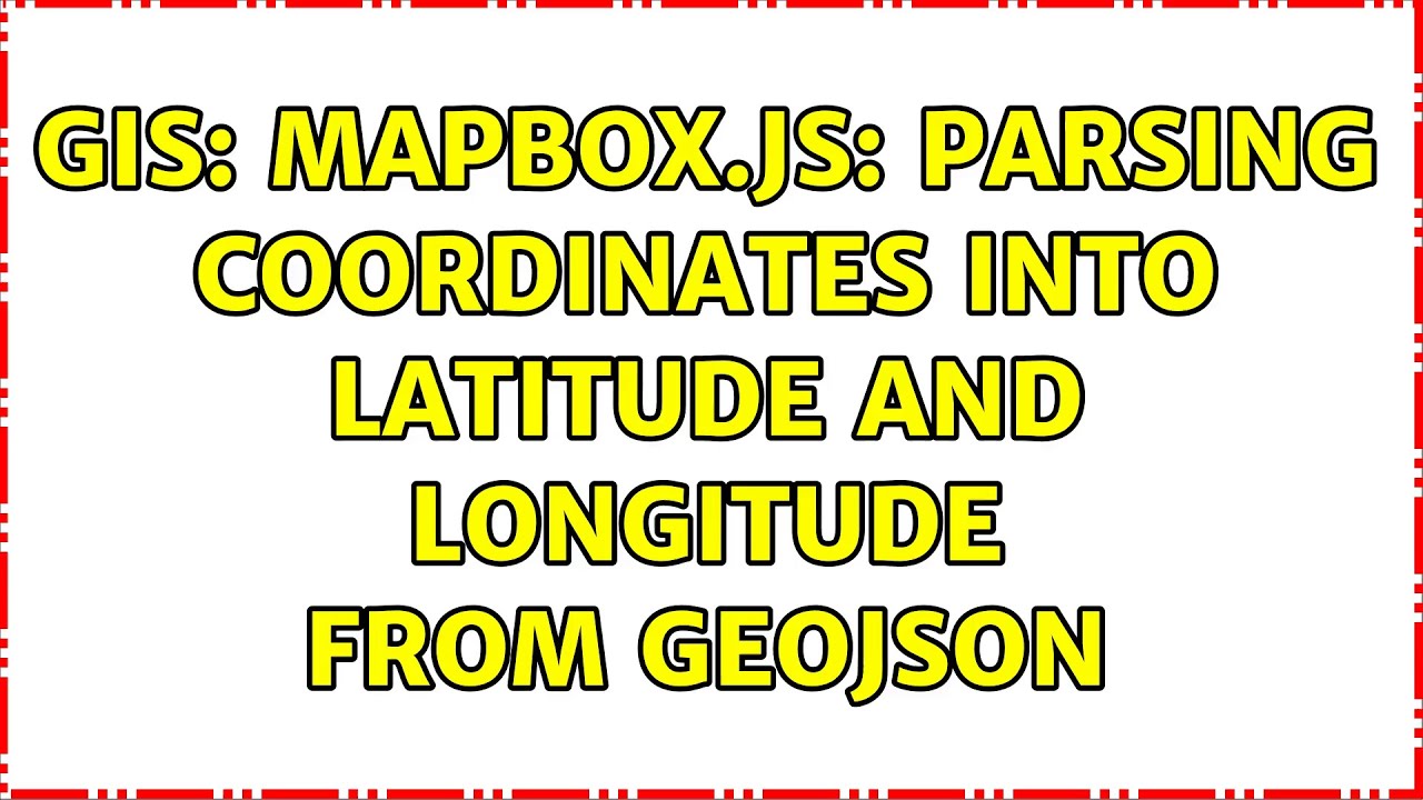 GIS: Mapbox.js: parsing coordinates into latitude and longitude from ...