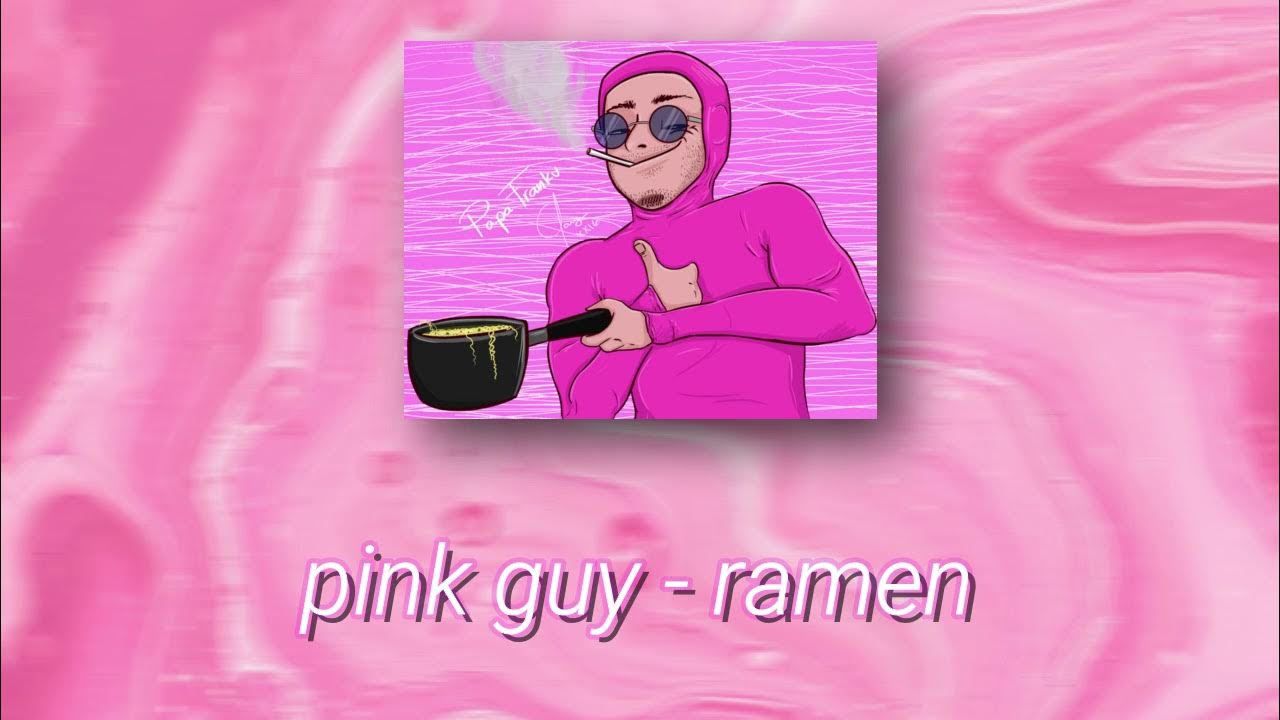 Pink Guy Cooks Stir Fry And Raps Lyrics "PINK GUY COOKS RAMEN AND RAPS" but im the producer - YouTube