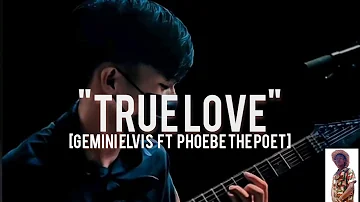 Gemini Elvis ft Phoebe The Poet - True Love ( Official Audio)