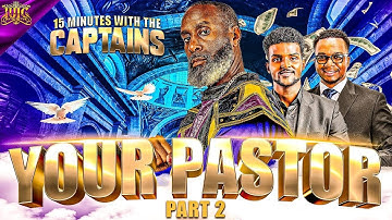 #IUIC || 15 Minutes W/ The Captains || YOUR PASTOR || PART 2