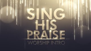 Download here: http://bit.ly/sing-his-praise using selected scripture
from psalm 68, this worship intro video will prepare the hearts of
your people for prai...