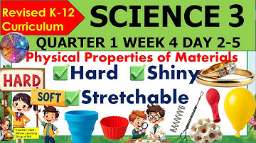 SCIENCE 3 QUARTER 1 WEEK4 REVISED K-12 MATATAG  Physical Properties of Materials