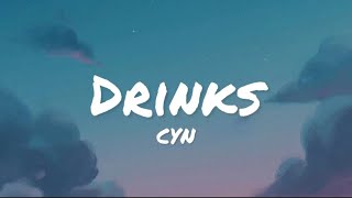 CYN - Drinks (lyrics)