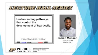 The Purdue Lecture Hall Series  Isaiah Mensah, Department of Biochemistry, Purdue University