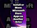 How To Install Or Move Microsoft Store Apps On Another Drive In Windows 11 mp3