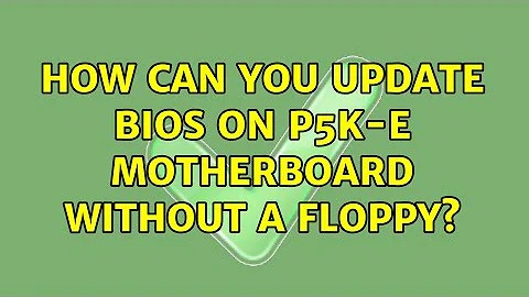 How can you update bios on p5k-e motherboard without a floppy?