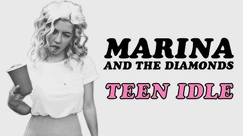 Marina and the Diamonds - Teen Idle (lyrics)