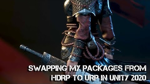 Swapping HDRP to URP in Unity 2020