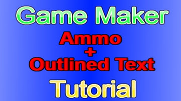 Ammo and Outlined Text Tutorial (GML)
