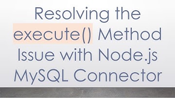 Resolving the execute() Method Issue with Node.js MySQL Connector