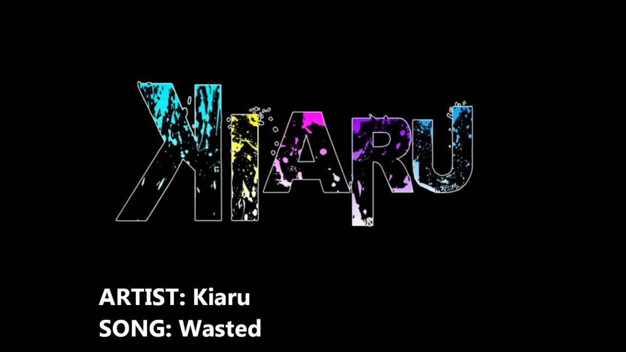 Kiaru - Wasted adlı videoyu YouTube'da izle Kiaru - Wasted adlı videoyu YouTube'da izle