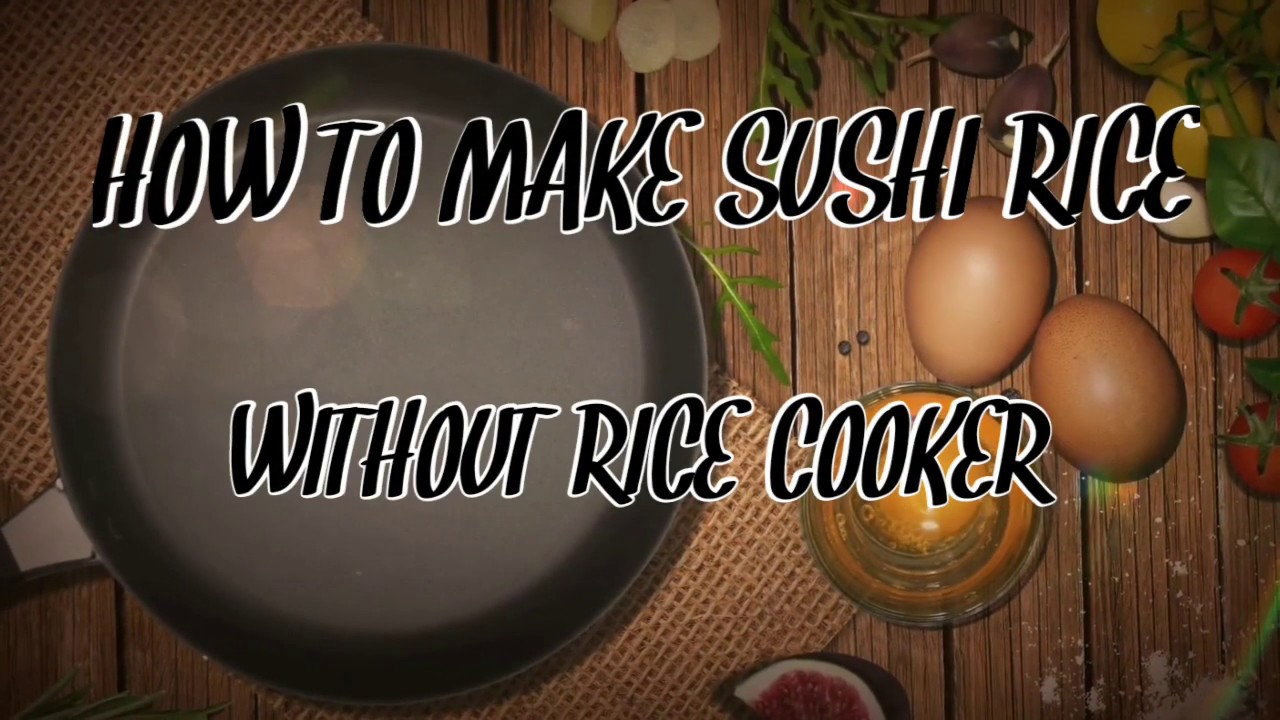 HOW TO MAKE SUSHI RICE 