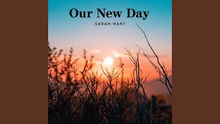Video thumbnail of "Sarah Hart - Our New Day"