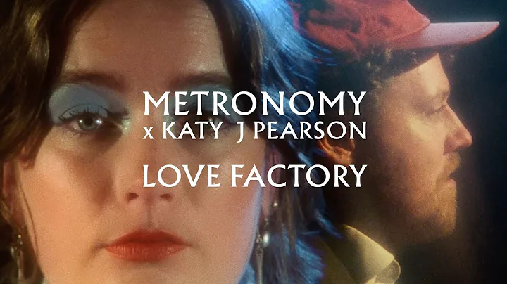 Metronomy & Katy J Pearson's - Love Factory (Offic...