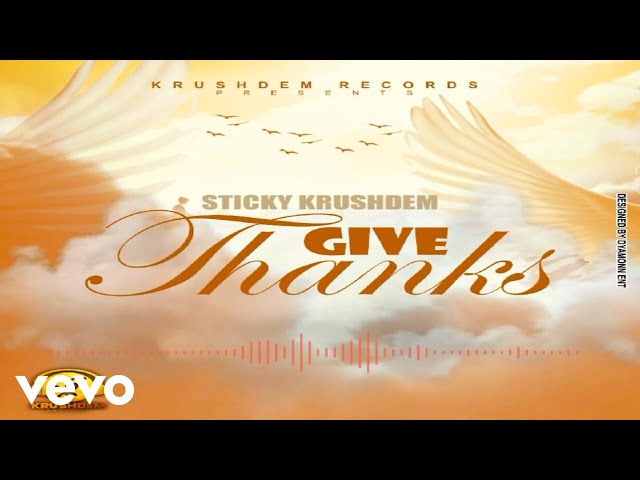 Sticky krushdem - Give Thanks (Official Audio) class=