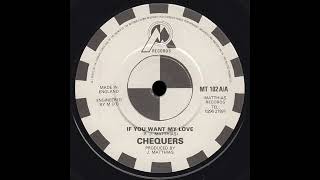 CHEQUERS - IF YOU WANT MY LOVE