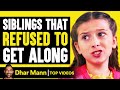 Siblings That Refused To Get Along | Dhar Mann