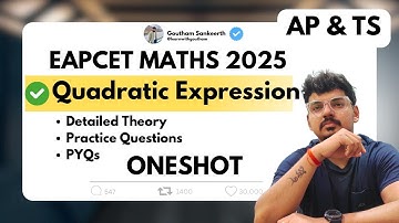 Quadratic Expressions in One Shot - Theory & PYQs | MPC | Telangana and AP | EAPCET 2025 | Goutham