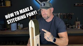 How to Make a Stitching Pony! Beginner Leather Craft