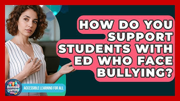How Do You Support Students With ED Who Face Bullying? - Accessible Learning For All