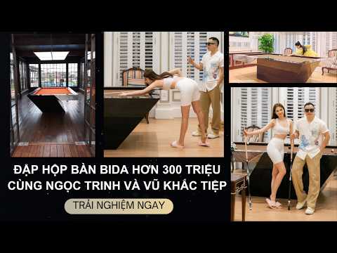 Video VŨ KHẮC TIỆP VÀ NGỌC TRINH ĐẬP HỘP BÀN BIDA ĐẲNG CẤP... - youtube