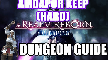 Amdapor Keep (HARD) Dungeon Guide - Final Fantasy XIV: A Realm Reborn
