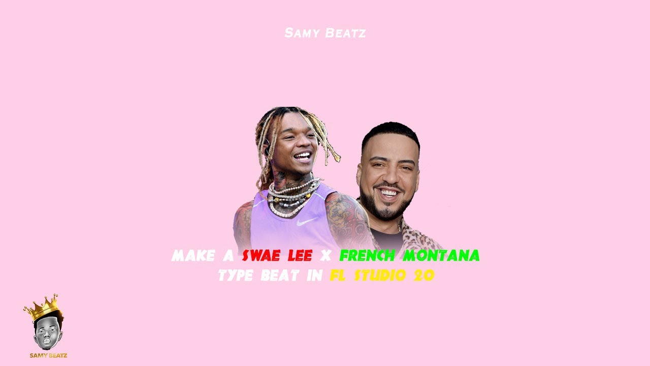 Make a Swae Lee x French Montana Type Beat | Fl Studio Tutorial