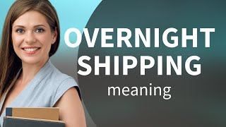 Understanding "Overnight Shipping": A Guide for English Learners