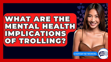 What Are The Mental Health Implications Of Trolling? - Everyday-Networking