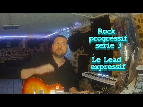 progressive Rock = Guitare lead s&rsquo;exprime Série 3